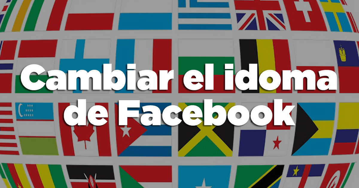 Cambiar el idioma de Facebook Fran Bravo Gestion de presencia en internet