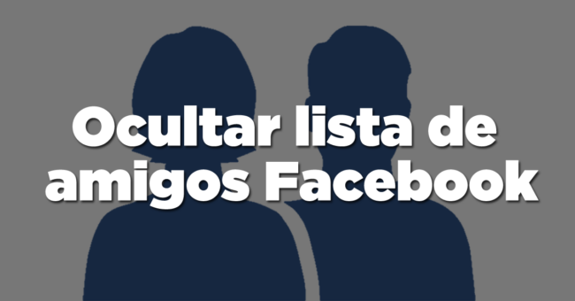 Ocultar lista de amigos Facebook Fran Bravo Gestion de presencia en internet
